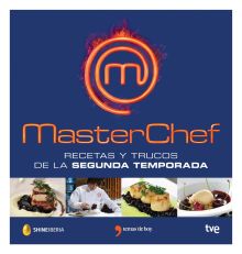 Masterchef. Las recetas de la segunda temporada y los mejores trucos