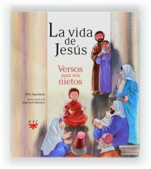 La vida de Jesús. Versos para mis nietos