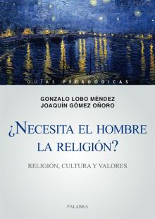 NECESITA EL HOMBRE LA RELIGION? RELIGION, CULTURA 