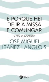 E porque hei de ir à Missa e comungar?