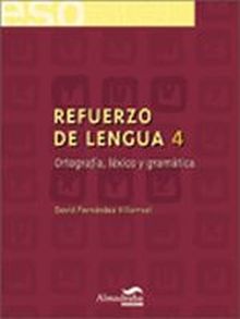 Refuerzo de lengua 4. Ortografía, léxico y gramática