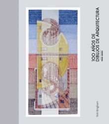 100 AÑOS DE DIBUJOS DE ARQUITECTURA