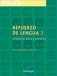 Refuerzo de lengua 3. Ortografía, léxico y gramática