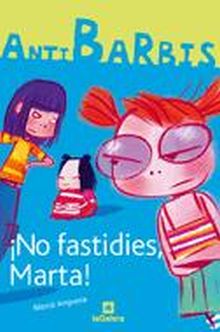¡NO FASTIDIES, MARTA!