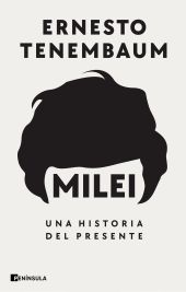 Milei: Una historia del presente