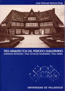 TRES ARQUITECTOS DEL PERIODO GUILLERMINO. HERMANN MUTHESIUS. PAUL SCHULTZE-NAUMB