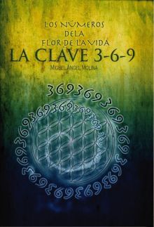 LOS NÚMEROS DE LA FLOR DE LA VIDA, LA CLAVE 3-6-9