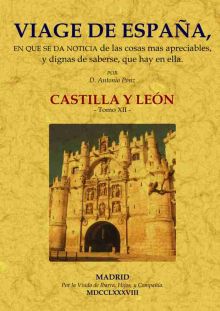 VIAGE DE ESPAÑA: TOMO XII. CASTILLA Y LEÓN.