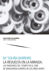 REVUELTA EN LA MIRADA, LAS: LAS IMAGENES DEL TIEMPO EN EL CINE DE VANGUARDIA EUR