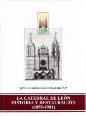 LA CATEDRAL DE LEÓN. HISTORIA Y RESTAURACIÓN. (1859-1901)