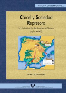 CÁRCEL Y SOCIEDAD REPRESORA. LA CRIMINALIZACIÓN DEL DESORDEN EN NAVARRA (S. XVI-