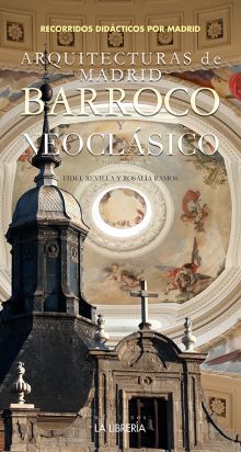 ARQUITECTURAS DE MADRID. BARROCO Y NEOCLASICO