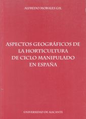 Aspectos geográficos de la horticultura de ciclo manipulado en España