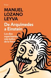 DE ARQUIMEDES A EINSTEIN. LOS DIEZ EXPERIMENTOS