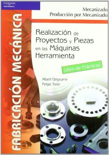 Realización de proyectos y piezas en las maquinas herramienta. Libro de práctica
