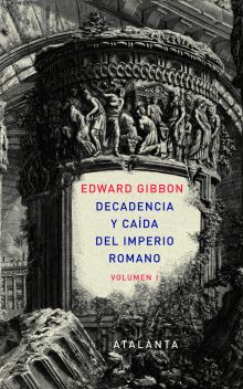 DECADENCIA Y CAIDA DEL IMPERIO ROMANO. TOMO I