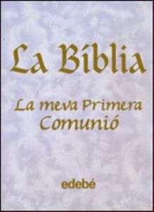 LA BIBLIA. LA MEVA PRIMERA COMUNIÓ