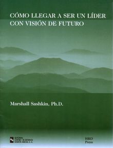 CÓMO LLEGAR A SER UN LÍDER CON VISIÓN DE FUTURO