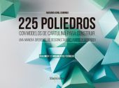 225 POLIEDROS CON MODELOS DE CARTULINA PARA CONSTRUIR. VOLUMEN 1: FUNDAMENTOS TE