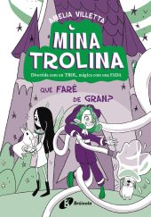 MINA TROLINA, 4. QUE FARE DE GRAN?