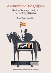 MUERTE DE DON QUIJOTE, LA: NACIONALISMOS PERIFERICOS, CERVANTES Y EL QUIJOTE