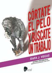 CORTATE EL PELO Y BUSCATE UN TRABAJO