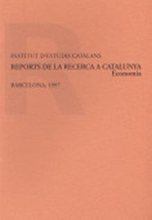 REPORTS DE LA RECERCA A CATALUNYA : ECONOMIA / REPORT REDACTAT PER ANTONI SERRA 