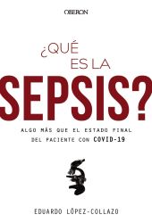 ¿Qué es la sepsis? Algo más que el estado final del paciente con COVID-19