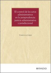 CONTROL DE LOS ACTOS ADMINISTRATIVOS EN LA JURISPRUDENCIA, EL