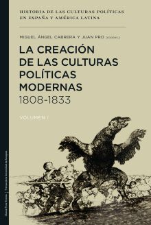 La creación de las culturas políticas modernas 1808-1833
