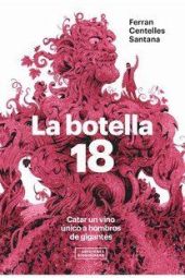 LA BOTELLA 18. CATAR UN VINO UNICO A HOMBROS DE GI