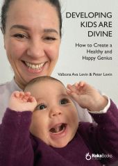 Developing kids are divie. How to Create a Healthy and Happy Genius