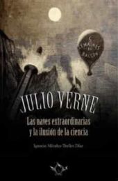 Julio Verne. Las naves extraordinaria y la ilusión de la ciencia