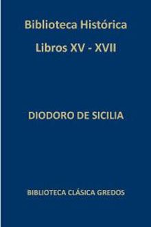 Biblioteca historica. Libros XV-XVII