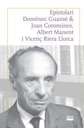 EPISTOLARI DOMENEC GUANSE & JOAN COROMINES, ALBERT MANENT I VICENÇ RIERA LLORCA