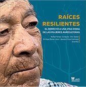 Raíces resilientes. El derecho de la vida digna de las mujeres agricultoras