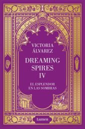 EL ESPLENDOR EN LAS SOMBRAS (DREAMING SPIRES 4)