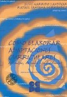 Cómo Elaborar Adaptaciones Curriculares de Centro, de Aula e Individuales
