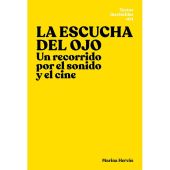LA ESCUCHA DEL OJO. UN RECORRIDO POR EL SONIDO Y EL CINE