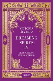 ESPLENDOR EN LAS SOMBRAS, EL (DREAMING SPIRES 4)