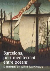 BARCELONA, PORT MEDITERRANI ENTRE OCEANS. EL TESTIMONI DEL VAIXELL BARCELONETA I