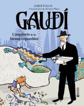 GAUDI. LARQUITECTE DE LES FORMES IMPOSSIBLES