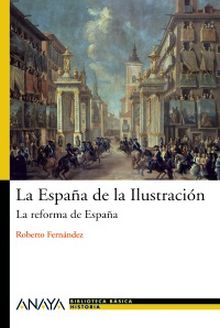 LA ESPAÑA DE LA ILUSTRACION: LA REFORMA DE ESPAÑA