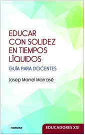 EDUCAR CON SOLIDEZ EN TIEMPOS LIQUIDOS