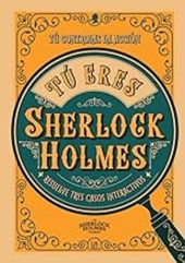 TU ERES SHERLOCK HOLMES