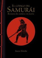 EL CODIGO DEL SAMURAI. BUSHIDO: EL ESPIRITU DE JAP