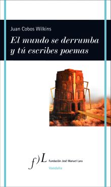 El mundo se derrumba y tú escribes poemas