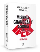 MISERIA, GRANDEZA Y AGONIA DEL PCE 1939-1985