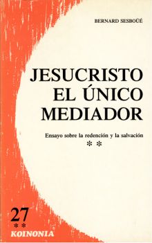 Jesucristo el único mediador. vol. II