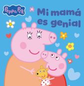 PEPPA PIG. UN CUENTO - MI MAMA ES GENIAL